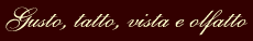 Gusto, tatto, vista e olfatto