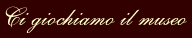 Ci giochiamo il museo
